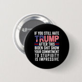 Sie hassen Trump nach dieser Biden Show2 Button (Vorne & Hinten)