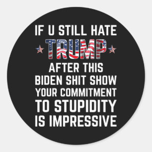 Sie hassen Trump nach dieser Biden-Show noch immer Runder Aufkleber