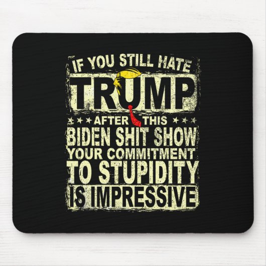 Sie hassen Trump nach dieser Unterstützung Trump 2 Mousepad (Vorne)