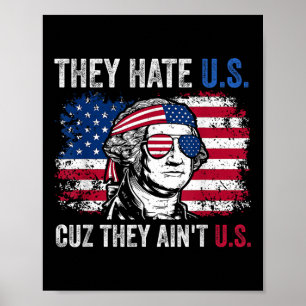 Sie hassen uns Cuz sie erreichen US-amerikanische  Poster