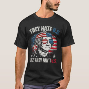 Sie hassen uns Cuz Sie sind in der amerikanischen  T-Shirt