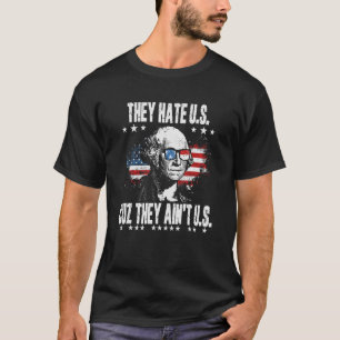 Sie hassen uns Cuz sie sind in uns 4. Juli Amerika T-Shirt