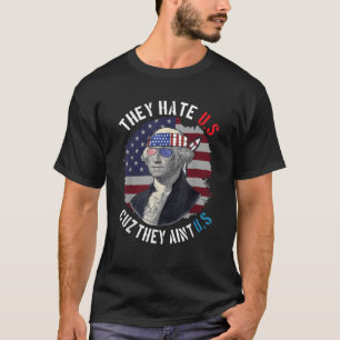 Sie hassen uns Cuz Sie sind in uns 4. Juli USA Ame T-Shirt