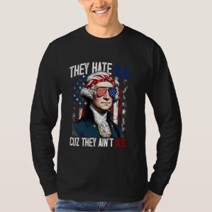 Sie hassen uns Cuz sie sind nicht 4. Juli Amerika T-Shirt