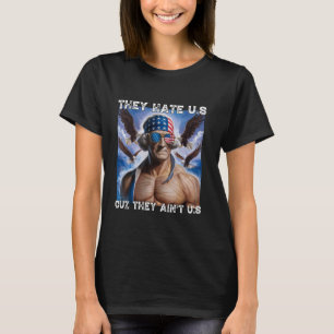 Sie hassen uns Cuz, sie sind nicht wir 4. Juli und T-Shirt