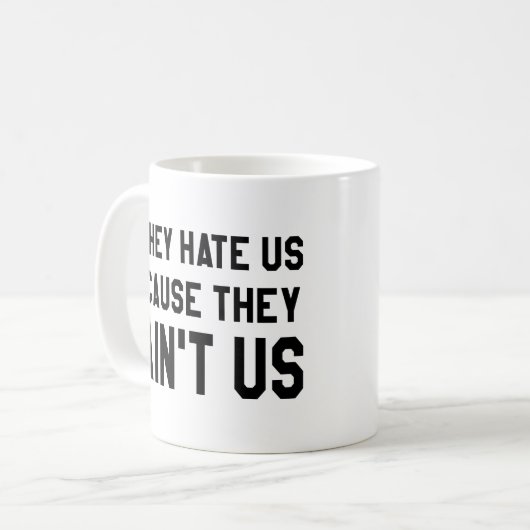 Sie hassen uns, weil sie nicht wir sind kaffeetasse (Vorderseite Links)