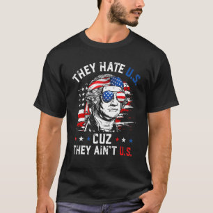 Sie hassen US Cuz Sie sind in US George Washington T-Shirt