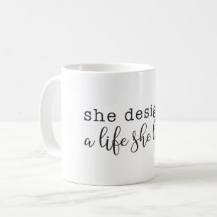 "Sie hat ein Leben entworfen, das sie liebt" Kaffe Kaffeetasse