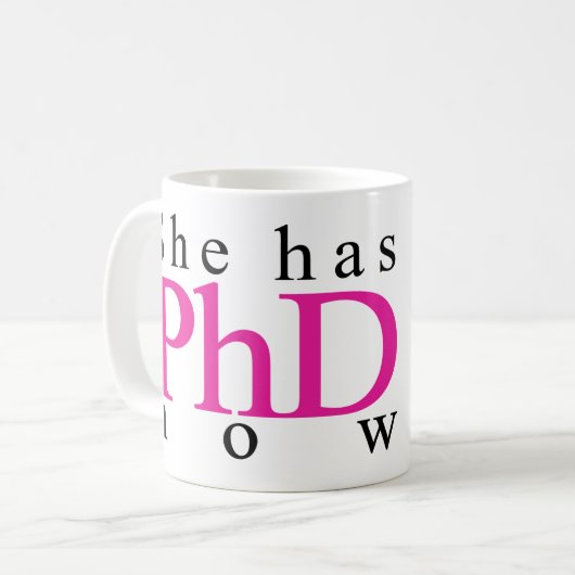 Sie hat PhD jetzt Kaffeetasse (Vorderseite Links)