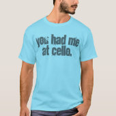 Sie hatten mich am Cello T-Shirt (Vorderseite)