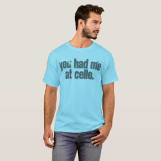 Sie hatten mich am Cello T-Shirt