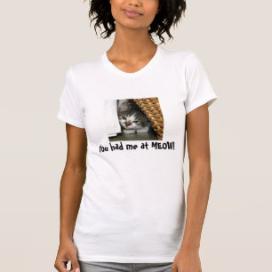 Sie hatten mich am MEOW! T-Shirt