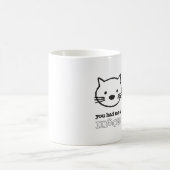 Sie hatten mich an der Meow-Tasse Kaffeetasse (Mittel)