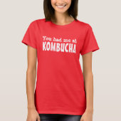 Sie hatten mich an KOMBUCHA T-Shirt