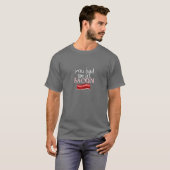 Sie hatten mich bei BACON T-Shirt (Vorne ganz)