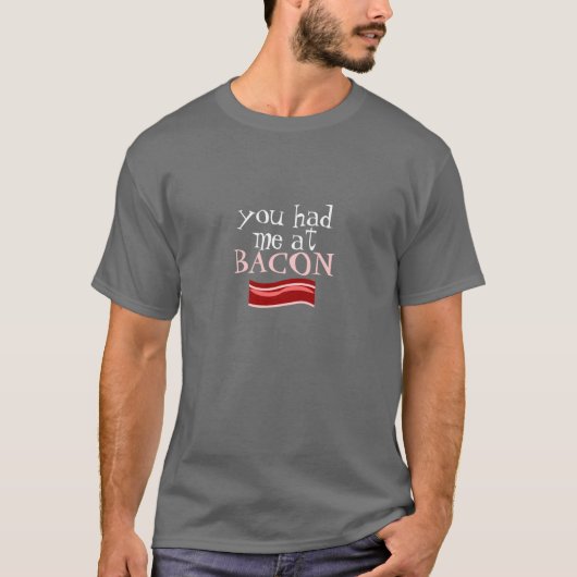 Sie hatten mich bei BACON T-Shirt (Vorderseite)