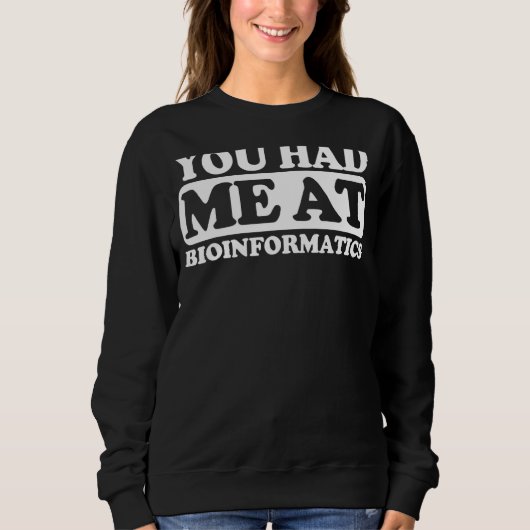 Sie hatten mich bei Bioinformatik. Sweatshirt (Vorderseite)