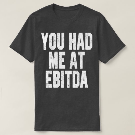 Sie hatten mich bei EBITDA 1 T-Shirt (Design vorne)