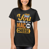 Sie hatten mich bei Mac und Käse Macaroni Mac und T-Shirt (Vorderseite)