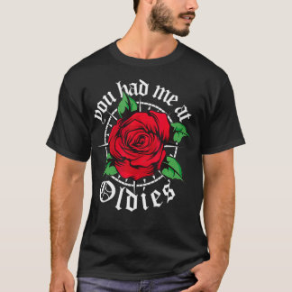 Sie hatten mich bei Oldies Rote Rosen Old School O T-Shirt