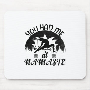 Sie hatten mich im Namaste-Yoga-Namaste-Meditation Mousepad