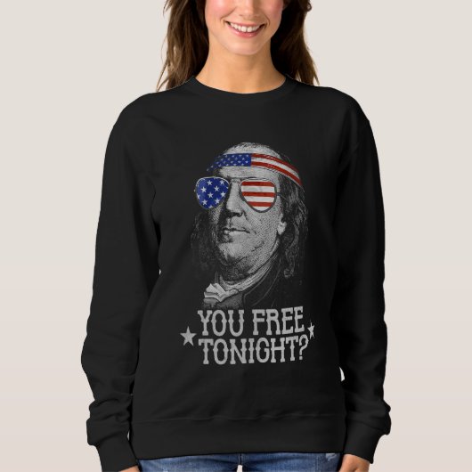 Sie heute Abend frei 4. Juli US Benjamin Franklin Sweatshirt (Vorderseite)