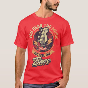 Sie hören die Musik, aber Sie fühlen sich die Bass T-Shirt