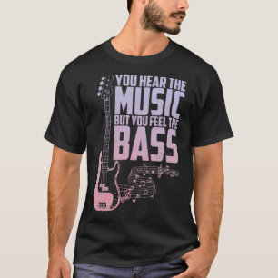Sie hören die Musik, aber Sie fühlen sich die Bass T-Shirt