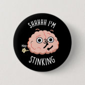 Sie ich stinking Funny Brain Furz Pun Button (Vorderseite)