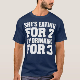 Sie isst für 2 Ich trinke für 3 Papa, um gi zu sei T-Shirt