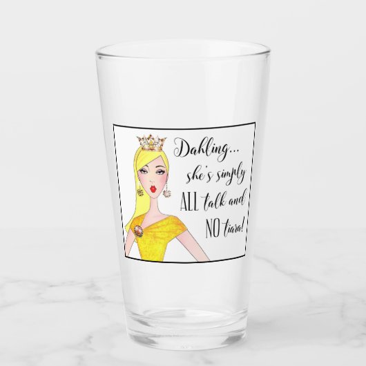 "Sie ist alles Talk und kein Tiara!" Glas (Vorderseite)