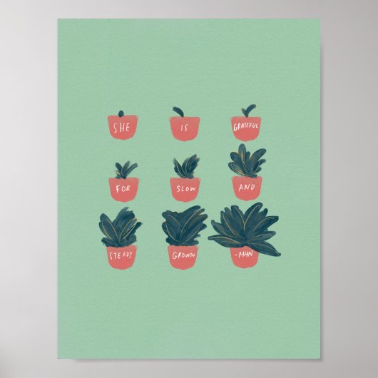 "Sie ist dankbar für langsames und stetiges Wachst Poster (Vorne)