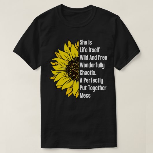 Sie ist die wilde und freie Sonnenblume des Lebens T-Shirt (Design vorne)