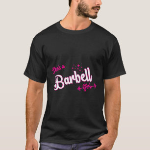Sie ist ein Barbell-Mädchen T-Shirt
