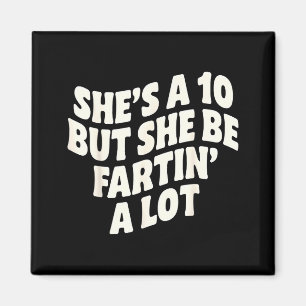 Sie ist eine 10, aber sie furzt viel  magnet