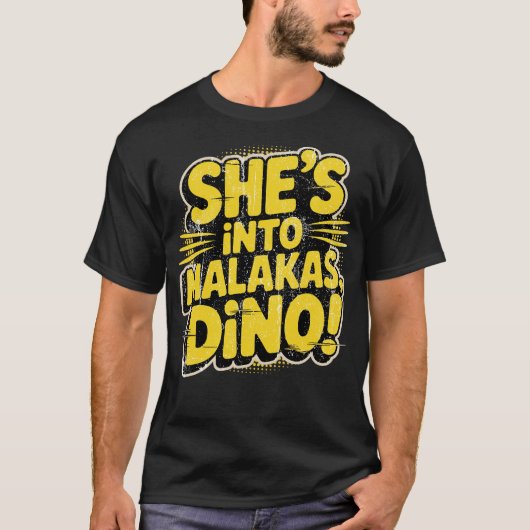 Sie ist in Malakas, Dino! T-Shirt (Vorderseite)