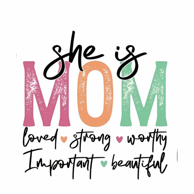 Sie ist Mama: Loved, Strong, Worthy, Importy, Beau Freistehende Fotoskulptur (Vorne)