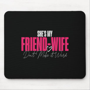 Sie ist meine Freundin - Ehefrau Mach es nicht sel Mousepad