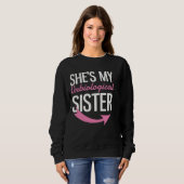 Sie ist meine unbiologische Schwester Sweatshirt (Vorne ganz)