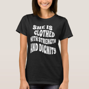 Sie ist mit Stärke und Würde bekleidet T-Shirt