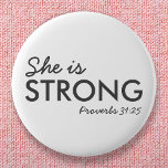 Sie ist stark | Sprichwörter 31:25 Christlicher Gl Button<br><div class="desc">Einfache,  stilvolle christliche Schrift zitieren Kunstdesign mit dem Bibelvers "She is Strong - Sprichwörter 31:25" in moderner minimalistischer Typografie in off black. Dieses trendige,  moderne Design ist das perfekte Geschenk- und Modestatement. | #christlich #religion #scripture #religion #bible #jesus #bethelight</div>