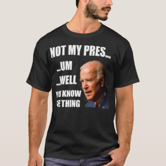 Sie kennen die Dinge, die unrechtmäßig Präsident F T-Shirt
