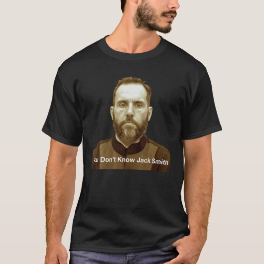 Sie kennen Jack Smith T Shirt nicht (Vorderseite)