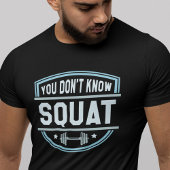 Sie kennen keinen Squat-T - Shirt