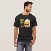 Sie knacken mich auf, Ei T-Shirt (Vorne ganz)