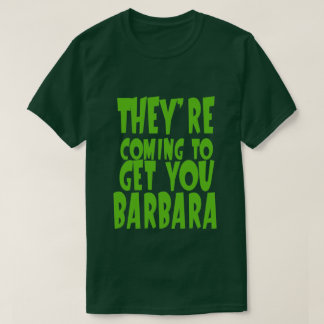 SIE KOMMEN, UM IHNEN BARBARA-T - Shirt ZU BRINGEN