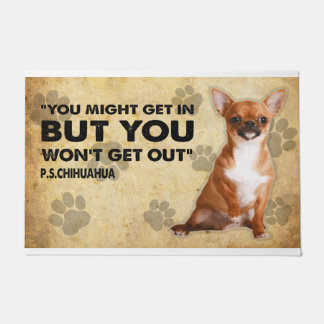 Sie kommen vielleicht rein, aber Sie werden Chihua Fußmatte