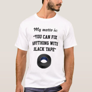 Sie können alles mit dem schwarzen Band reparieren T-Shirt