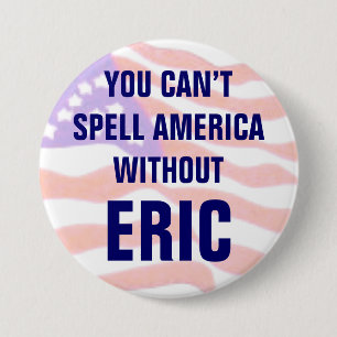 Sie können Amerika nicht ohne Eric buchstabieren Button
