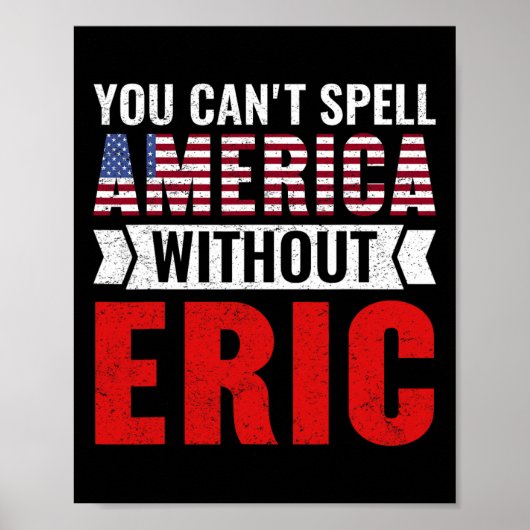 Sie können Amerika nicht ohne Eric Funny 4 buchsta Poster (Vorne)
